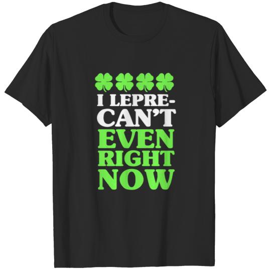 Discover I Lepre Can t Even Right Now T-shirt