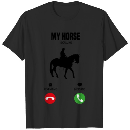 Discover My horse is calling! gift T-shirt