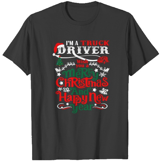 Im Truck Driver Merry Christmas Happy New Year T-shirt