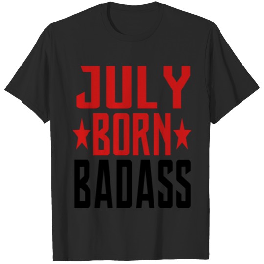 Discover JULY BORN BADASS BORN IN JULY T-shirt