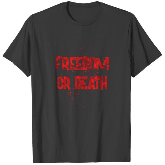 FREEDOM OR DEATH T-shirt