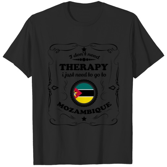 Discover DON T NEED THERAPIE GO MOZAMBIQUE T-shirt