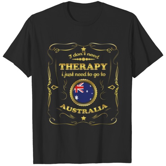Discover DON T NEED THERAPIE GO TO AUSTRALIA T-shirt