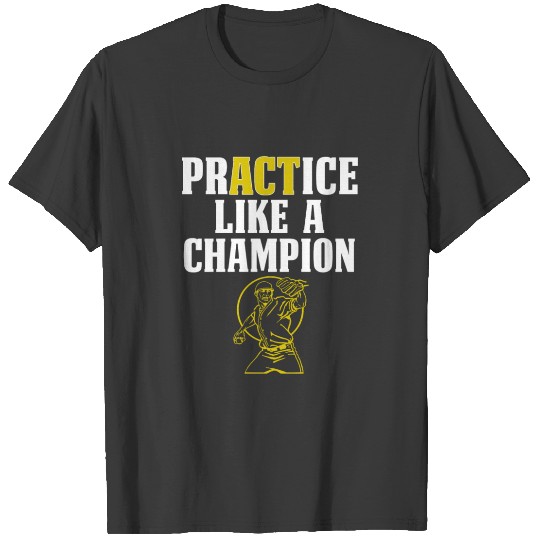 Baseball Pitcher Gift PrACTice Like a Champion T-shirt