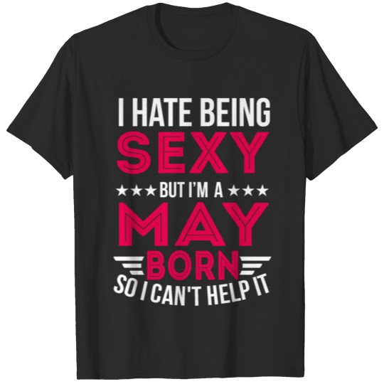 Discover I HATE BEING SEXY BUT I AM A MAY BORN 3 T-shirt