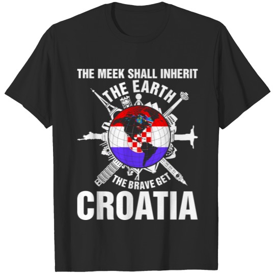 The Earth Brave Get Croatia T-shirt