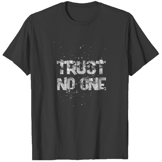 trust no one 1 T-shirt