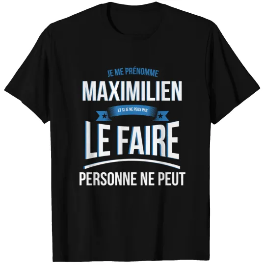 Maximilian no one can gift T-shirt