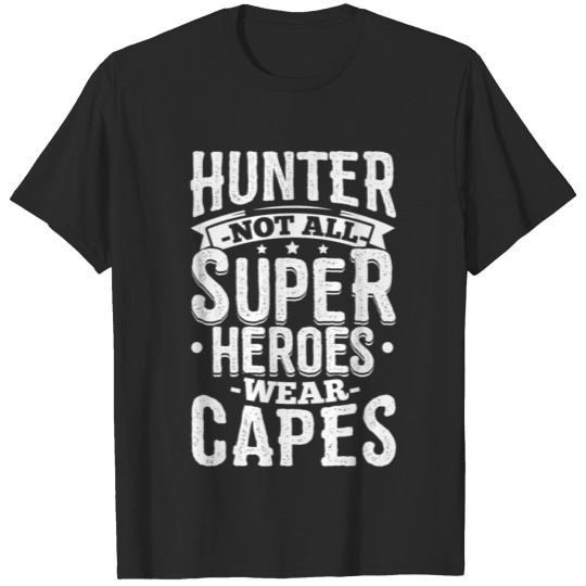 Discover Funny Hunter Hunting Shirt Not All Superheroes T-shirt