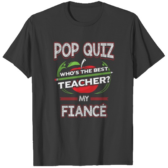 Pop Quiz Fiance Best Teacher T-shirt