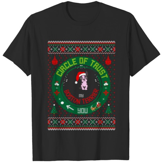Circle Of Trust My Boston Terrier Christmas Ugly T-shirt