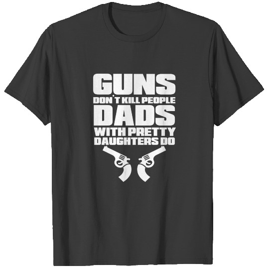 GIFT - GUNS DON'T KILL PEOPLE T-shirt