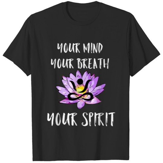 Your Mind Your Breath your Spirit Yoga Shirt T-shirt