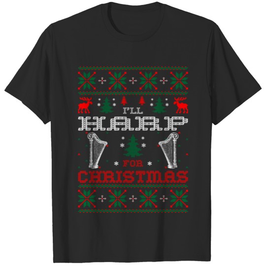 Discover I Will Harp For Christmas Ugly Sweater Tshirt T-shirt