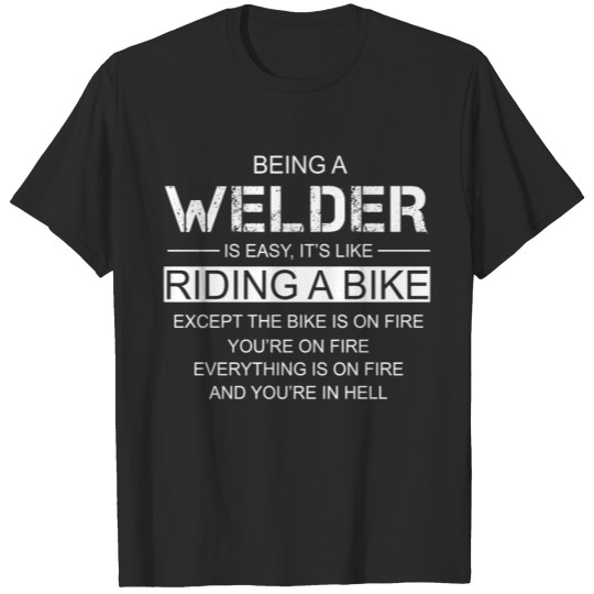 Discover Being A Welder Is Easy Like Riding A Bike T-shirt