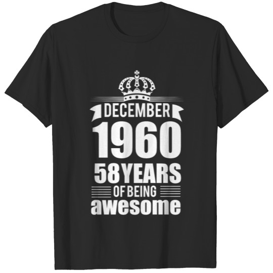 Discover December 1960 58 years of being awesome T-shirt
