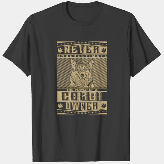 Never underestimate the power of a Corgi Owner T-shirt