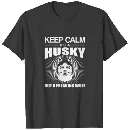 Keep Calm It Husky Dog Not Freaking Wolf T-shirt