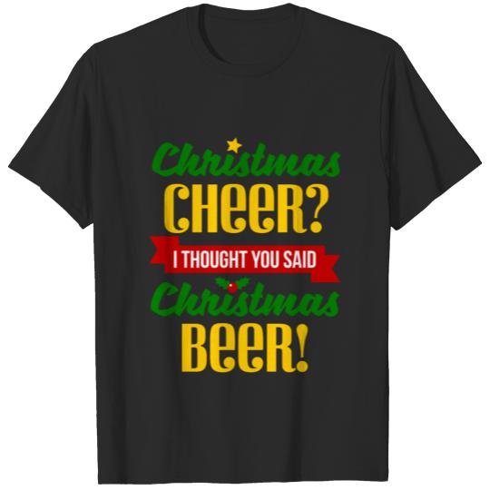 Discover Christmas Cheer I Thought You Said Beer T-shirt