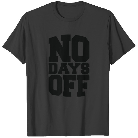 No Days Off T-shirt