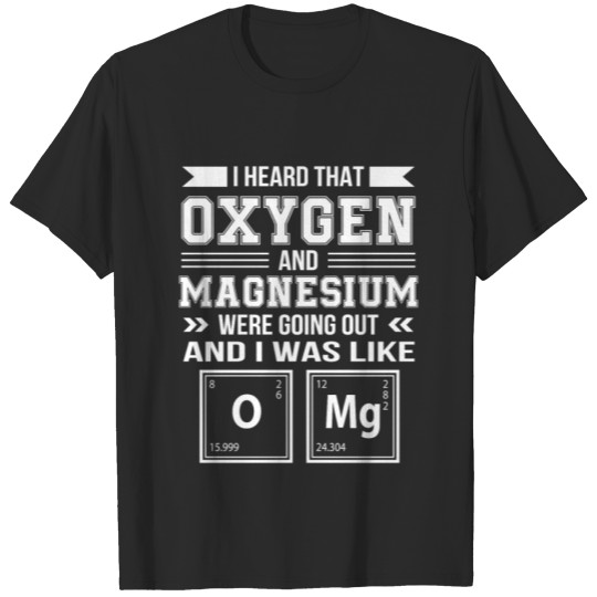 Discover Nerd Science Heard Oxygen Magnesium OMG T-shirt