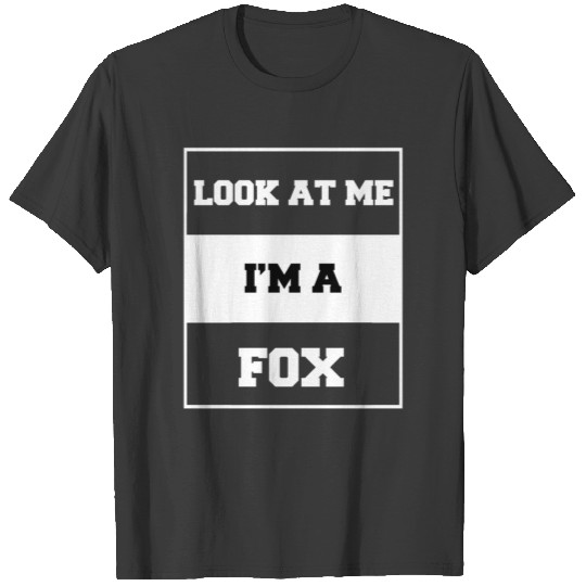 look at me i'm a fox T-shirt