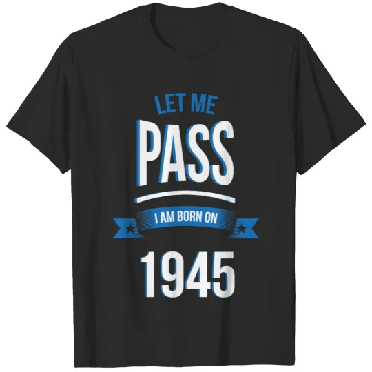 Discover let me pass 1945 gift birthday T-shirt