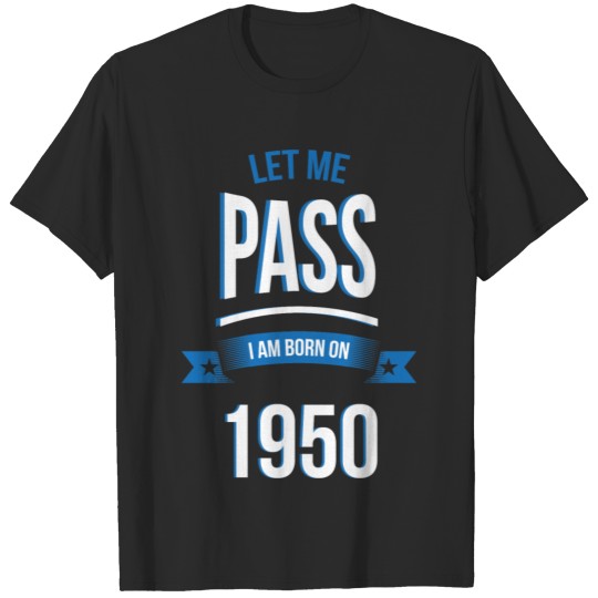 Discover let me pass 1950 gift birthday T-shirt