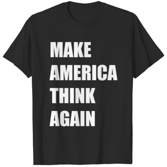 Discover Make America Think Again T-shirt