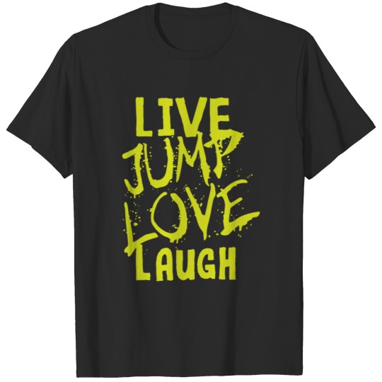 Discover Live Love Jump Laugh T-shirt