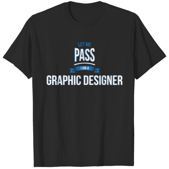 Discover let me pass Graphic designer gift birthday T-shirt