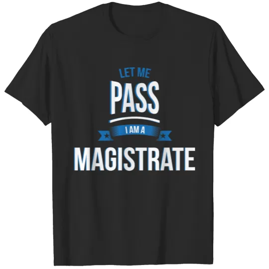 Discover let me pass Magistrate gift birthday T-shirt