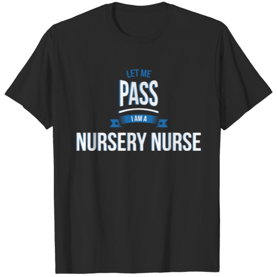 Discover let me pass Nursery nurse gift birthday T-shirt