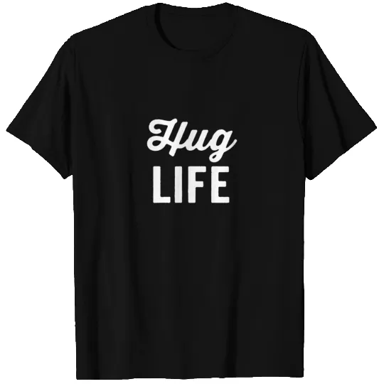 hug life T-shirt