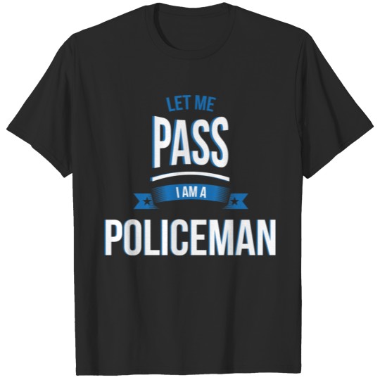 Discover let me pass Policeman gift birthday T-shirt