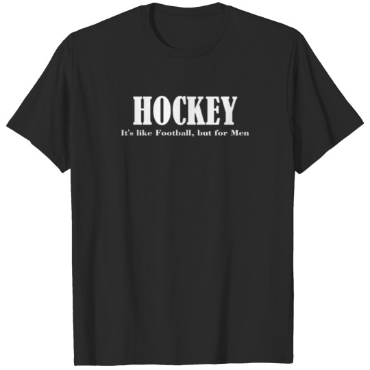 Discover Hockey Its Like Football But for Men T-shirt