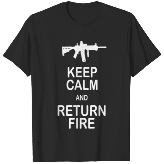 Discover Keep Calm and Return Fire Funny 2nd Amendment Gun T-shirt