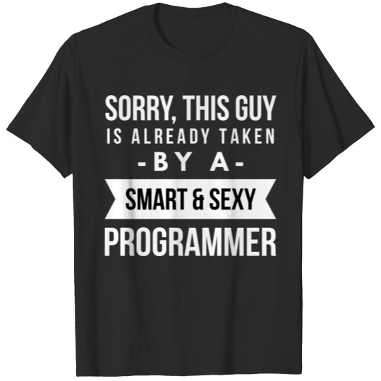 Already taken by a smart sexy Programmer T-shirt