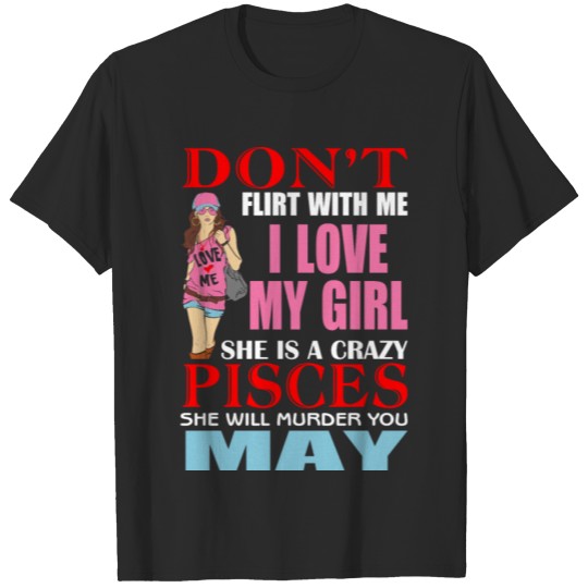Discover Don’t Flirt With Me I Love My Boy He Is A Crazy T-shirt