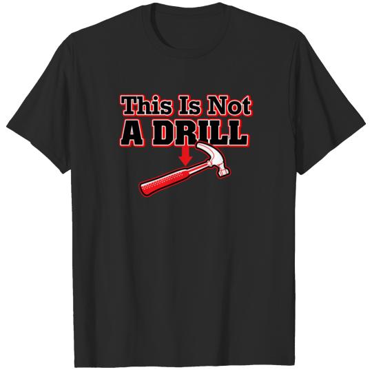 Discover TOP DESIGN This Is Not A Drill T-shirt