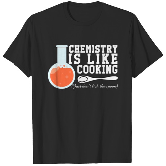 Discover Chemistry is like cooking T-shirt