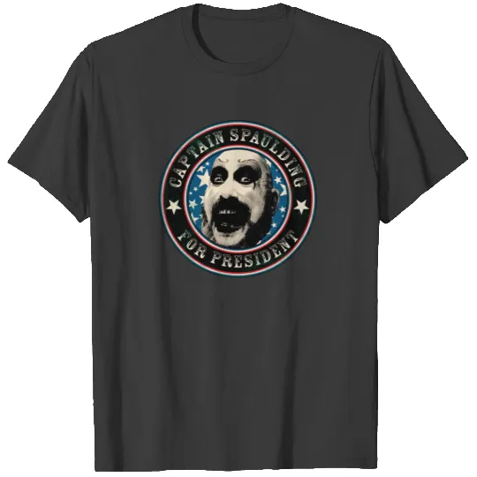 Captain Spaulding For President T shirt T-shirt