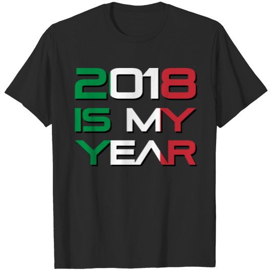 Italian flag with "2018 is my year." T-shirt