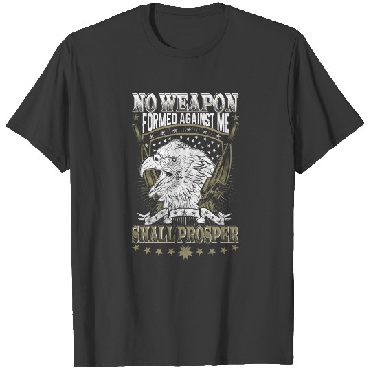 No Weapon Formed Against Me Shall Prosper T-shirt