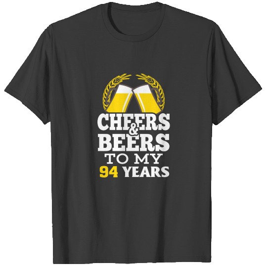 Cheer beer to my 94 years birthday gift T-shirt