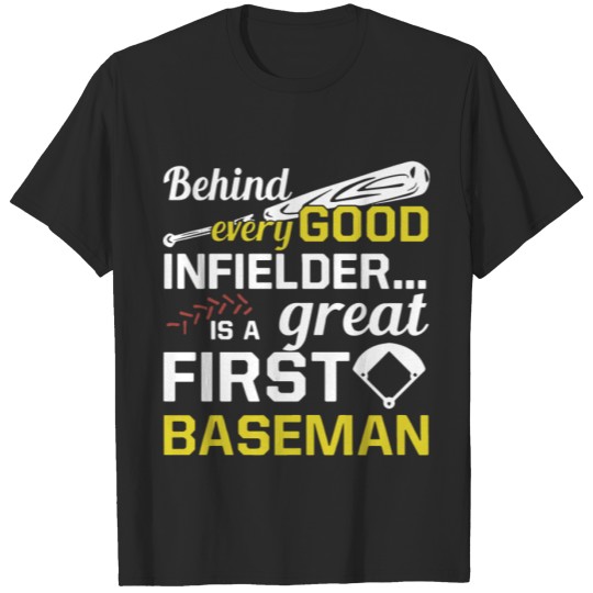 Discover Behind every good infielder is a great first basem T-shirt