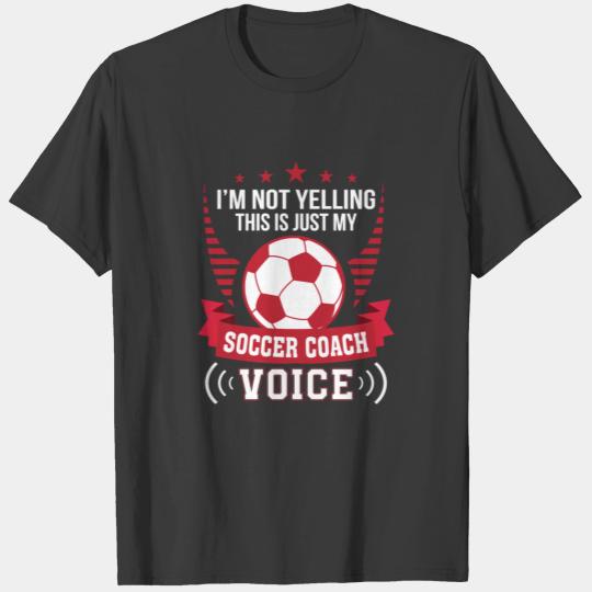 Not Yelling This My Soccer Coach Voice T-shirt