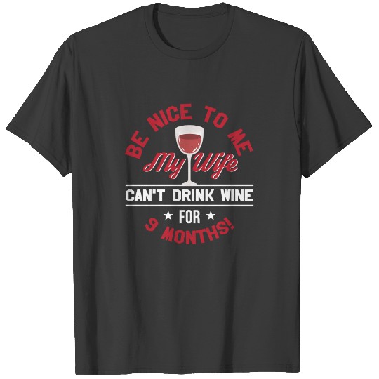 Pregnancy Husband Wife Cant Wine 9 Months T-shirt