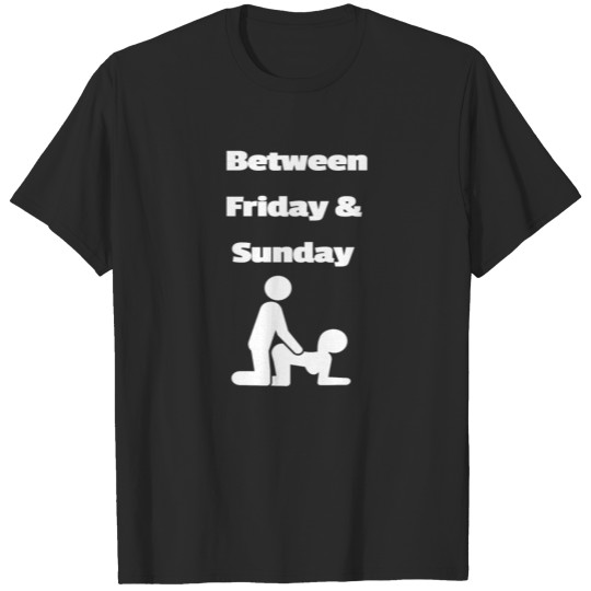 Discover Between Friday and Sunday 126 T-shirt