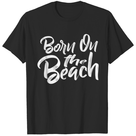 Discover Born On The Beach T-shirt